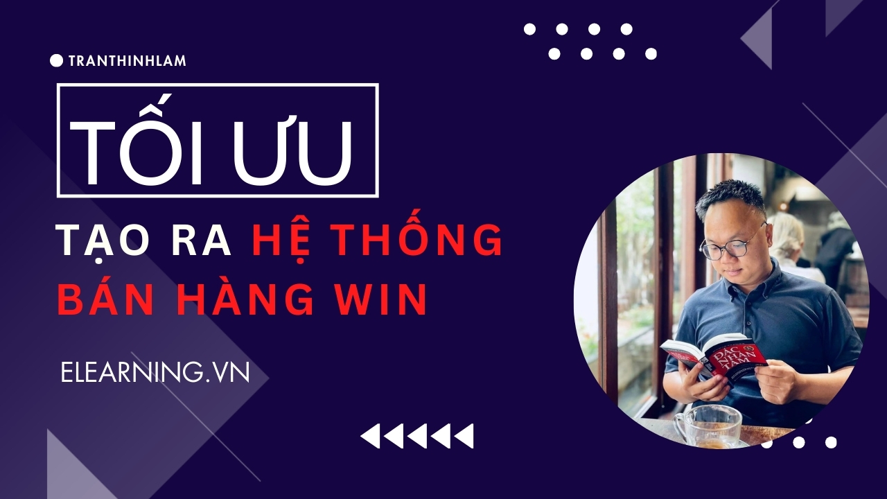 [Quan trọng] – Tối ưu 10 hoạt động này “WIN” sẽ tạo ra hệ thống bán hàng “WIN”