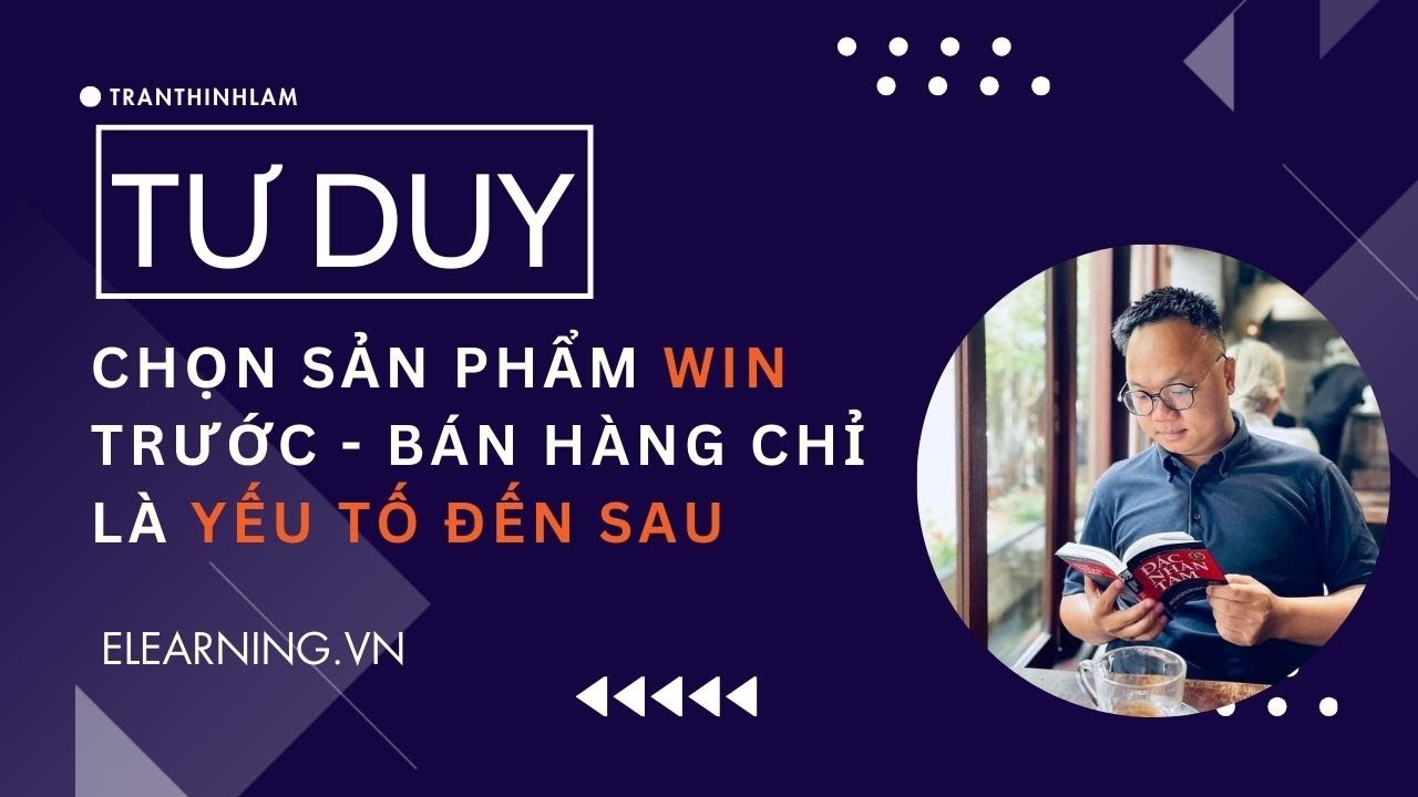 Tại sao phải chọn sản phẩm/MHKD “win” trước – bán hàng chỉ là yếu tố đến sau?