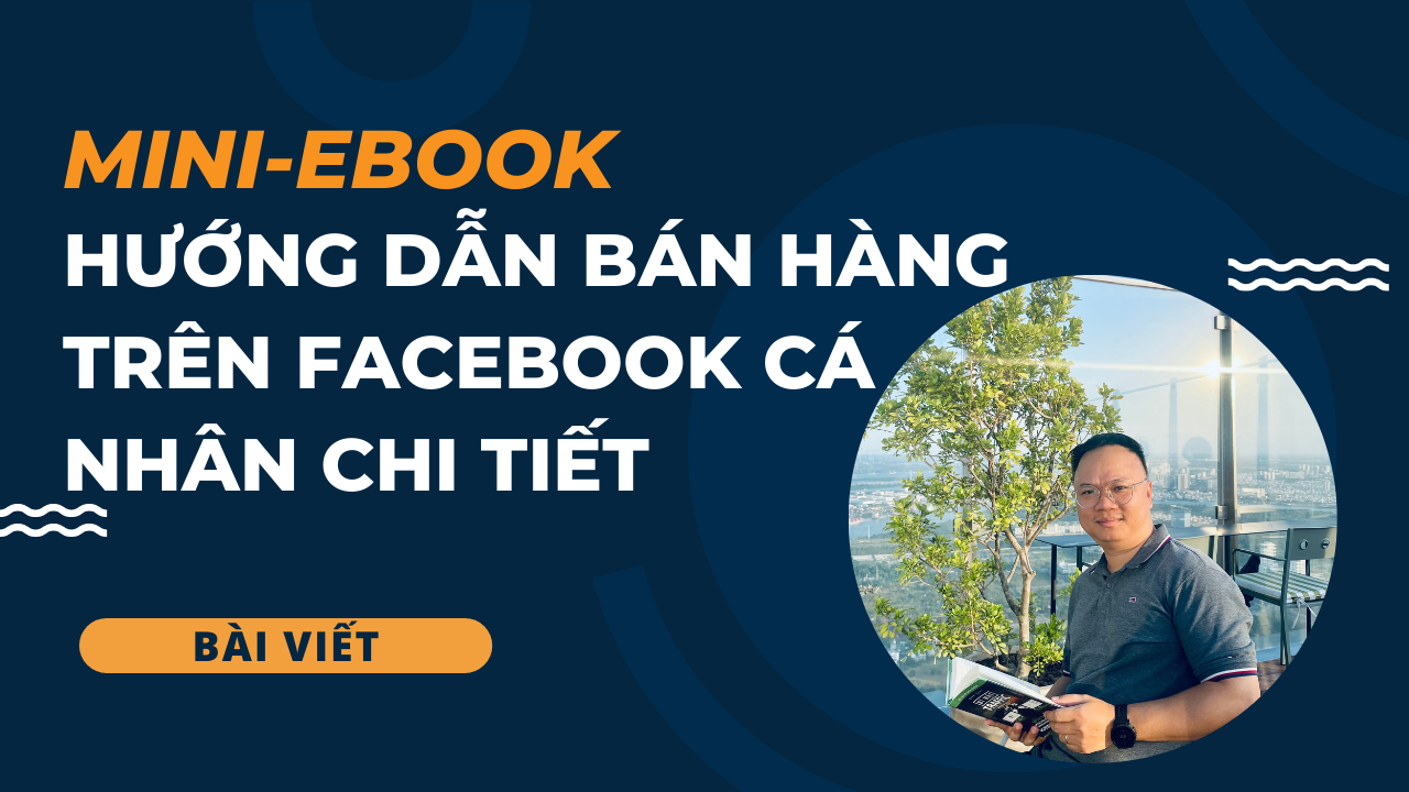 Mini-ebook: hướng dẫn bán hàng trên Facebook cá nhân chi tiết