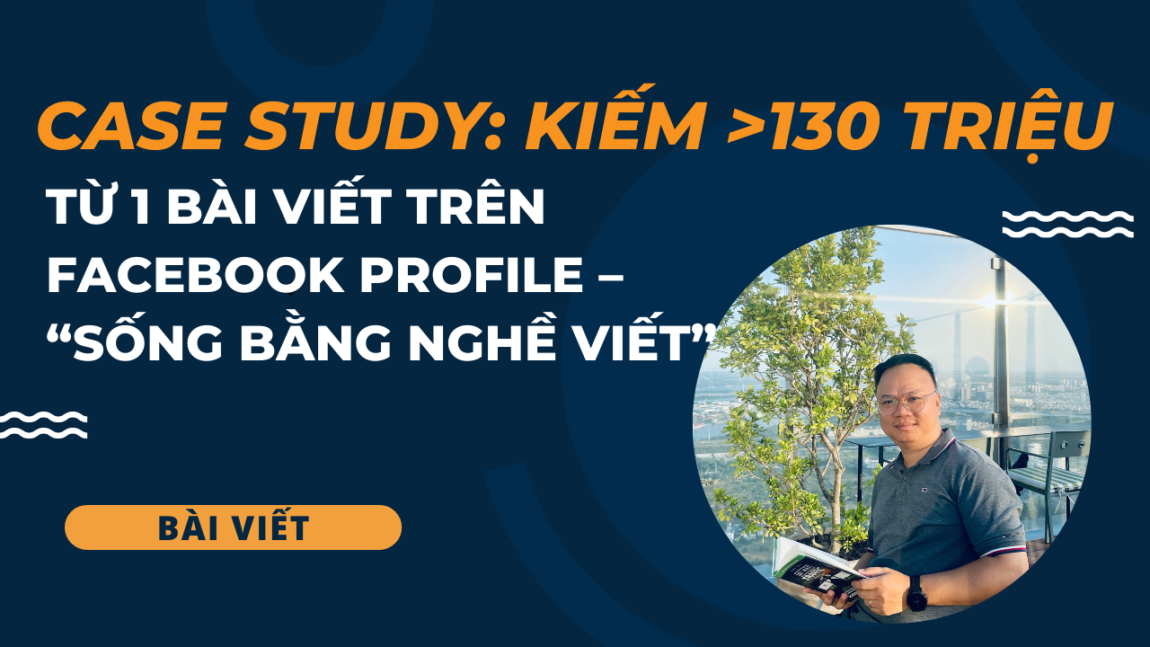 Phân tích case study: tạo ra 600+ đơn từ 1 bài viết bán hàng của mình