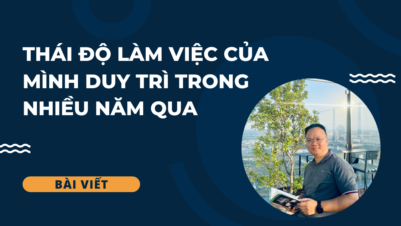 Thái độ làm việc của mình duy trì trong nhiều năm qua (bài viết)