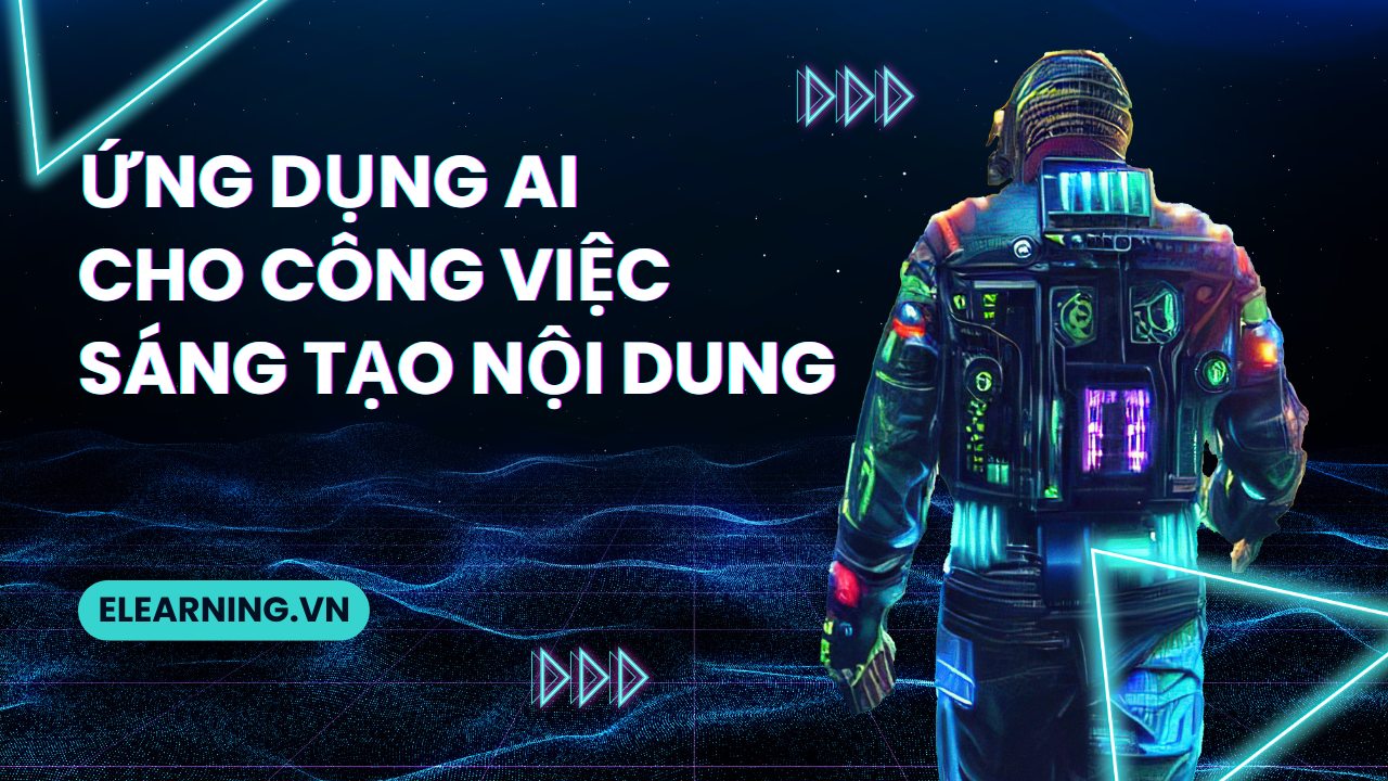 Ứng Dụng AI Cho Công Việc Sáng Tạo Nội Dung