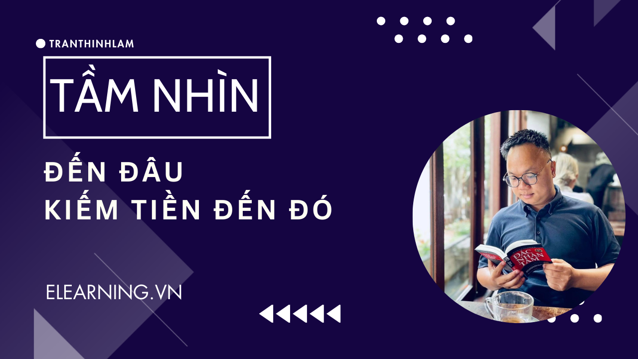 Tầm nhìn đến đâu, kiếm tiền tới đó (bài viết)