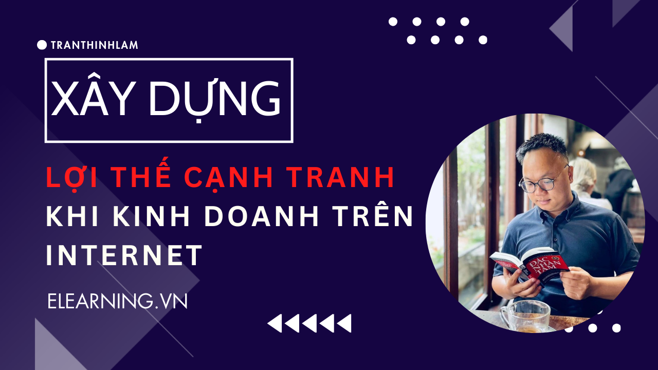 Xây dựng lợi thế cạnh tranh khi kinh doanh trên Internet (bài viết)