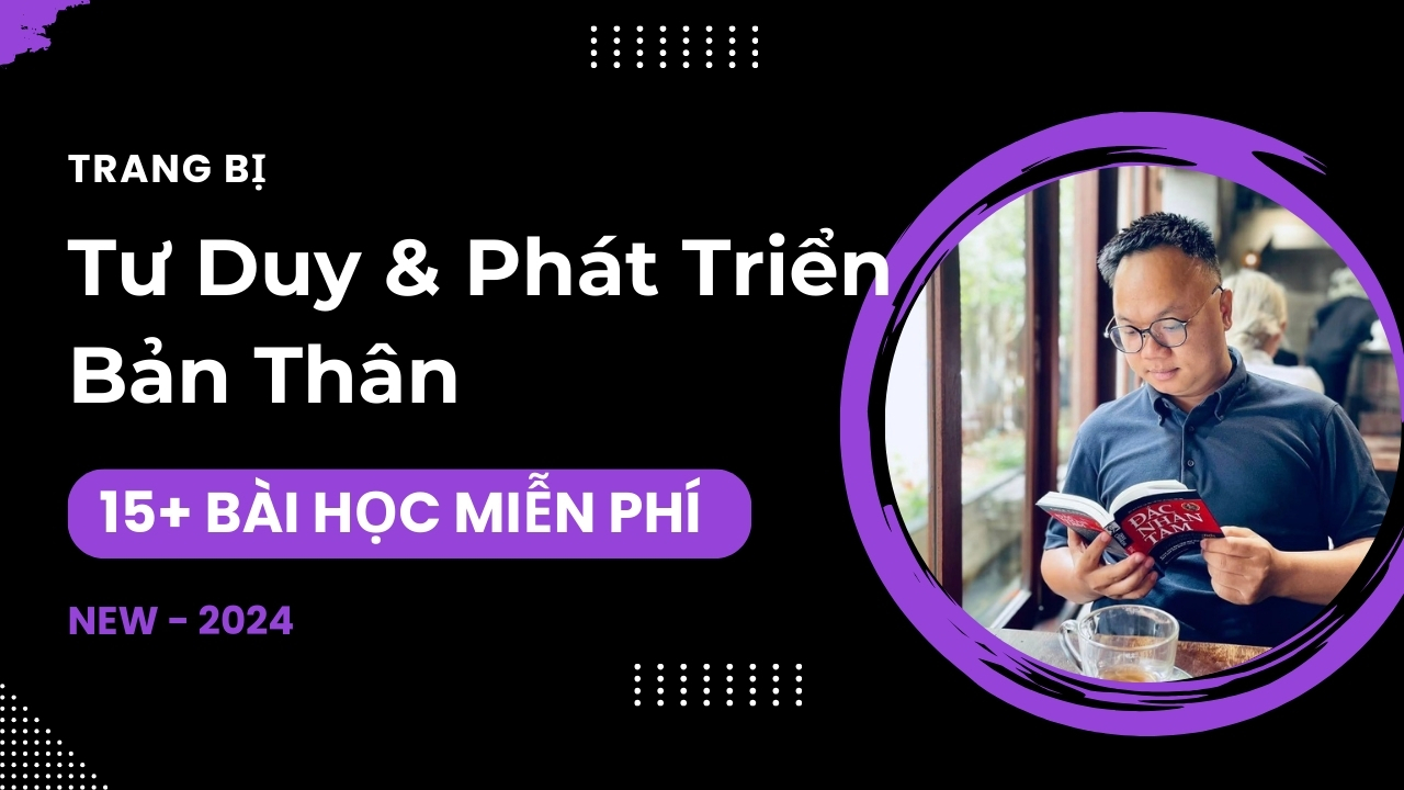 Khóa học: Trang Bị Tư Duy & Phát Triển Bản Thân (2024 – Coming Soon)