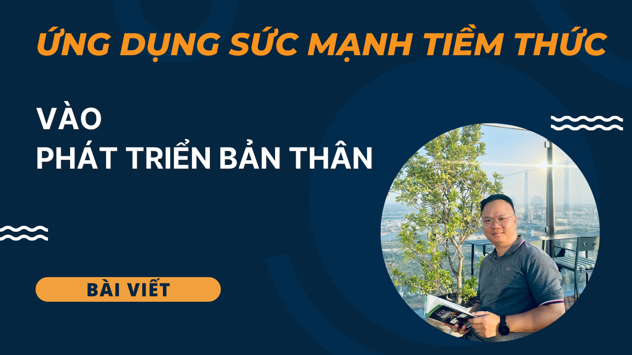 [Thực hành] – Ứng dụng sức mạnh tiềm thức vào phát triển bản thân (bài viết)