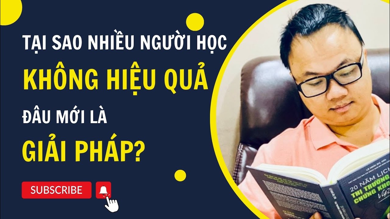 Tại Sao Học Nhiều Không Hiệu Quả, Đâu Mới Là Giải Pháp Cho Điều Này?