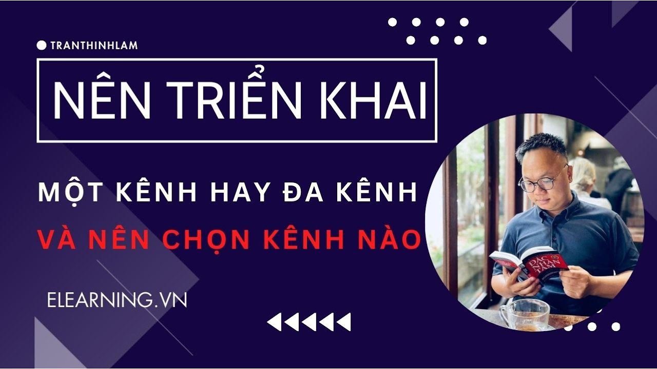 Câu hỏi 1: Nên triển khai 1 kênh hay đa kênh – Và nên chọn kênh nào để tiếp cận?