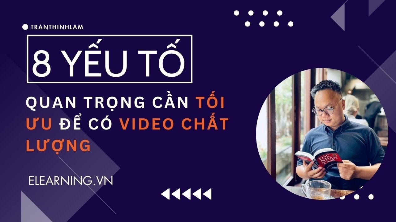 8 yếu tố cần tối ưu để có 1 video chất lượng?